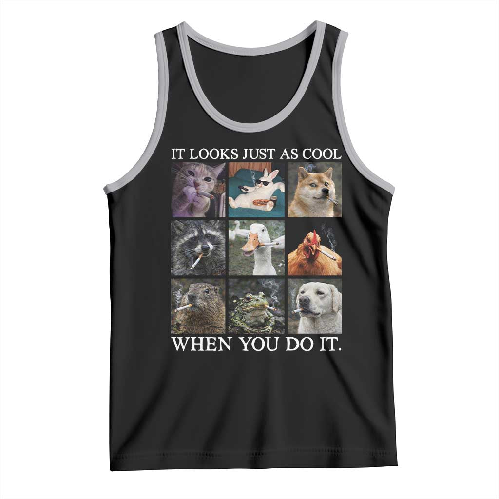 Animals Smoking Cigarettes Meme Tank Top It Looks Just as Cool When You Do It TS10 Black Athletic Heather Print Your Wear