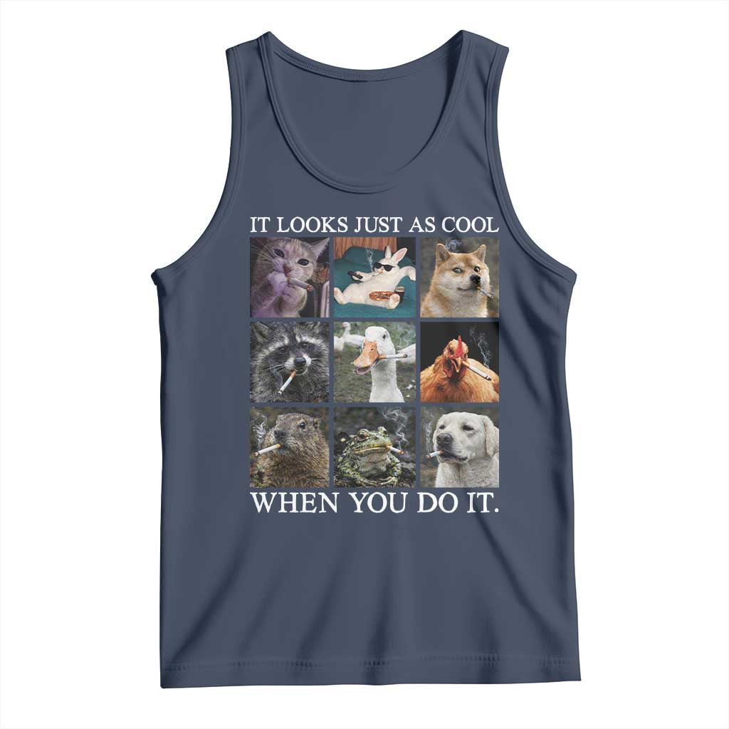 Animals Smoking Cigarettes Meme Tank Top It Looks Just as Cool When You Do It TS10 Navy Print Your Wear