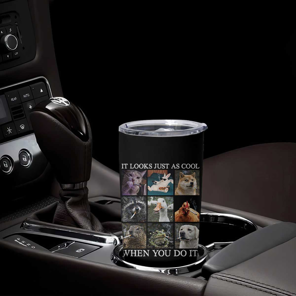 Animals Smoking Cigarettes Meme Tumbler Cup It Looks Just as Cool When You Do It TS10 Print Your Wear
