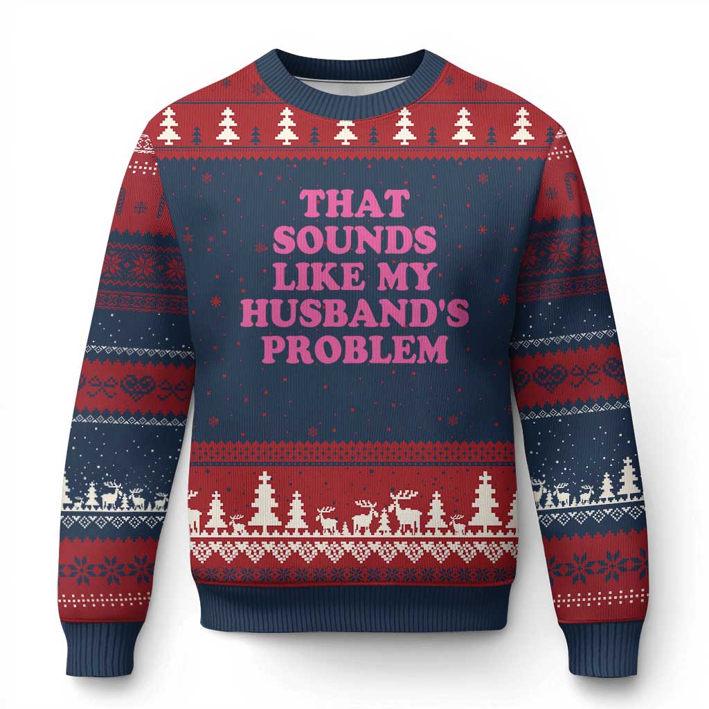 Sarcastic Wife Ugly Christmas Sweater That Sounds Like My Husbands Problem TS10 Navy Red Print Your Wear