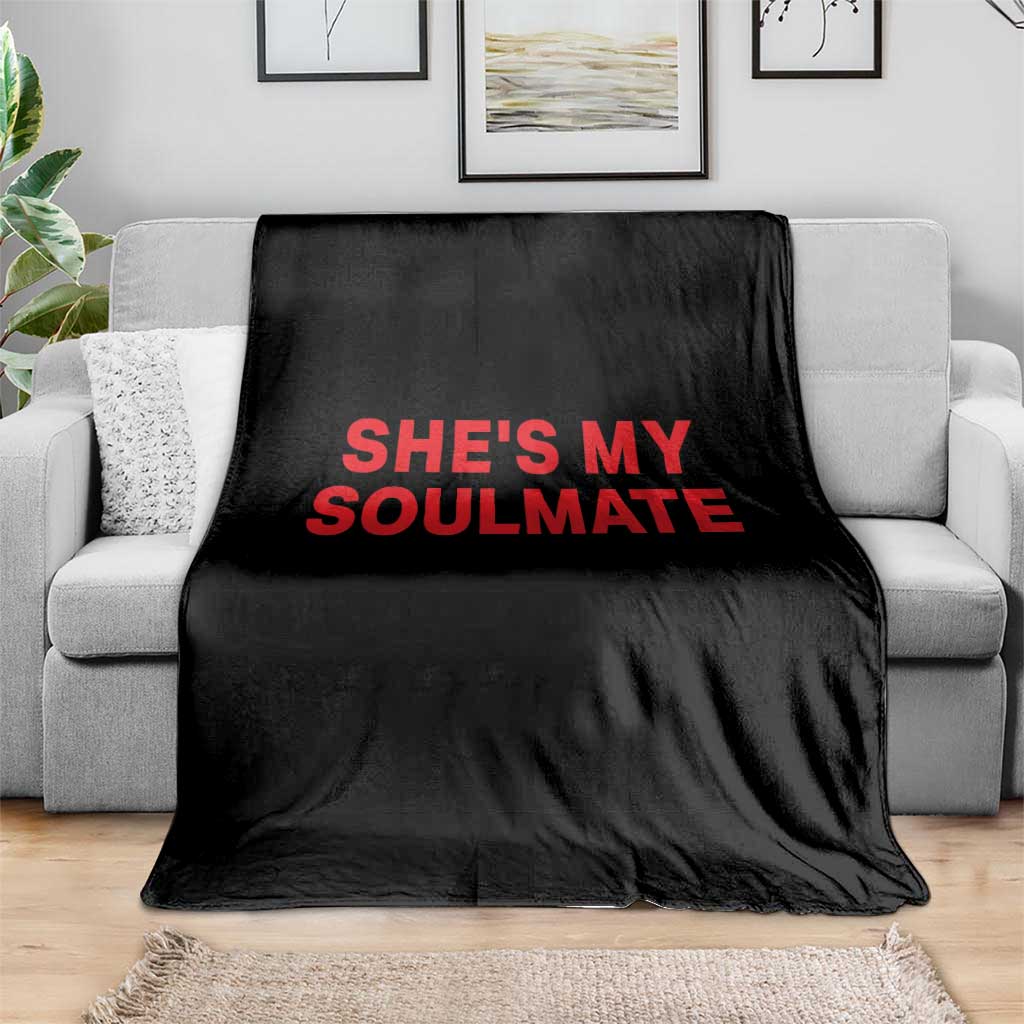 Funny Couple Matching Throw Blanket She's My Soulmate I Don't Know Him Couples TS10 Print Your Wear