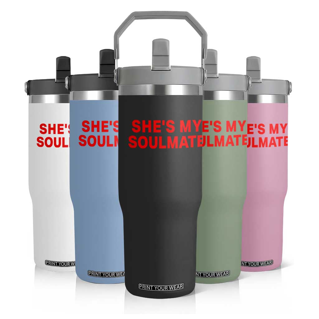 Funny Couple Matching Flip Straw Tumbler She's My Soulmate I Don't Know Him Couples TS10 Print Your Wear