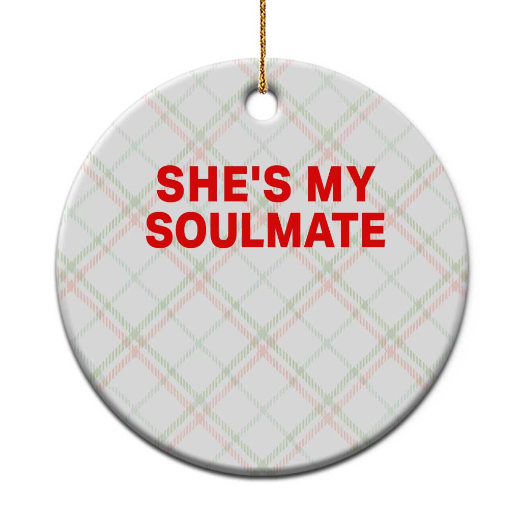 Funny Couple Matching Ceramic Ornament She's My Soulmate I Don't Know Him Couples TS10 1pc Christmas Plaid Print Your Wear