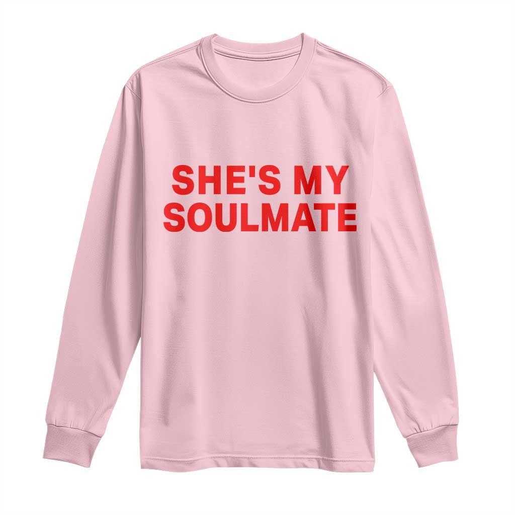 Funny Couple Matching Long Sleeve Shirt She's My Soulmate I Don't Know Him Couples TS10 Light Pink Print Your Wear