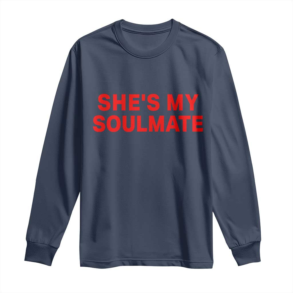 Funny Couple Matching Long Sleeve Shirt She's My Soulmate I Don't Know Him Couples TS10 Navy Print Your Wear