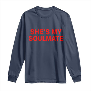 Funny Couple Matching Long Sleeve Shirt She's My Soulmate I Don't Know Him Couples TS10 Navy Print Your Wear