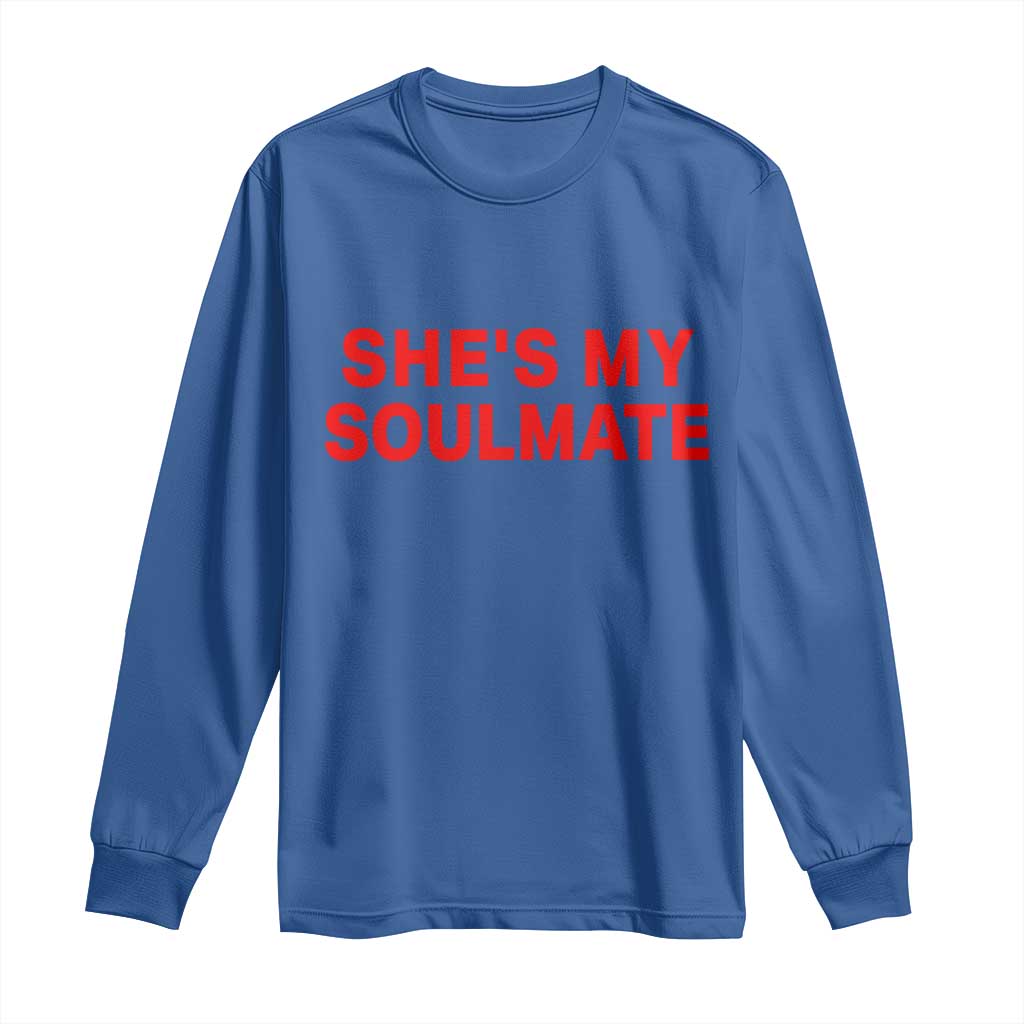 Funny Couple Matching Long Sleeve Shirt She's My Soulmate I Don't Know Him Couples TS10 Royal Blue Print Your Wear
