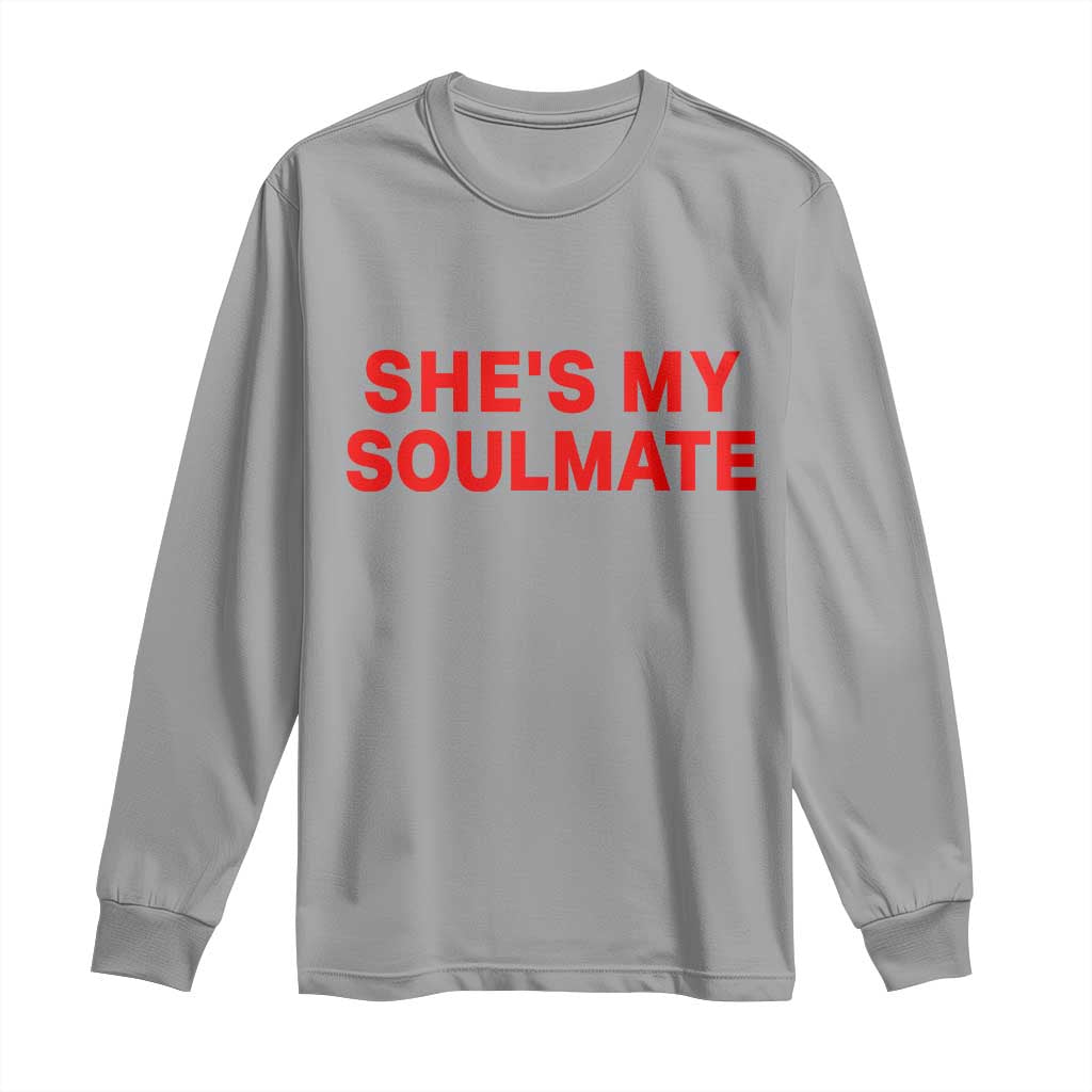Funny Couple Matching Long Sleeve Shirt She's My Soulmate I Don't Know Him Couples TS10 Sport Gray Print Your Wear