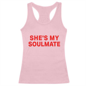 Funny Couple Matching Racerback Tank Top She's My Soulmate I Don't Know Him Couples TS10 Light Pink Print Your Wear
