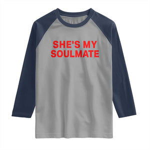 Funny Couple Matching Raglan Shirt She's My Soulmate I Don't Know Him Couples TS10 Sport Gray Navy Print Your Wear