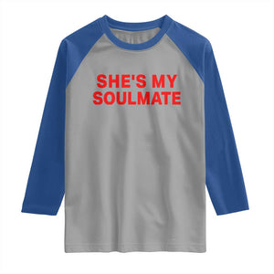 Funny Couple Matching Raglan Shirt She's My Soulmate I Don't Know Him Couples TS10 Sport Gray Royal Print Your Wear