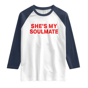 Funny Couple Matching Raglan Shirt She's My Soulmate I Don't Know Him Couples TS10 White Navy Print Your Wear