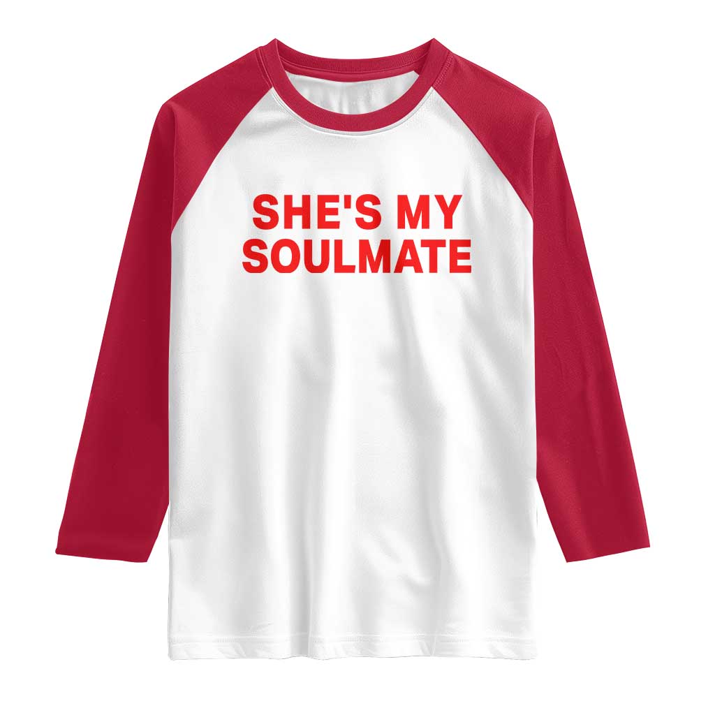 Funny Couple Matching Raglan Shirt She's My Soulmate I Don't Know Him Couples TS10 White Red Print Your Wear