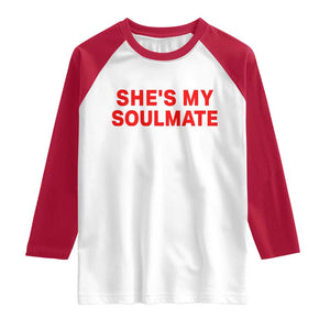 Funny Couple Matching Raglan Shirt She's My Soulmate I Don't Know Him Couples TS10 White Red Print Your Wear