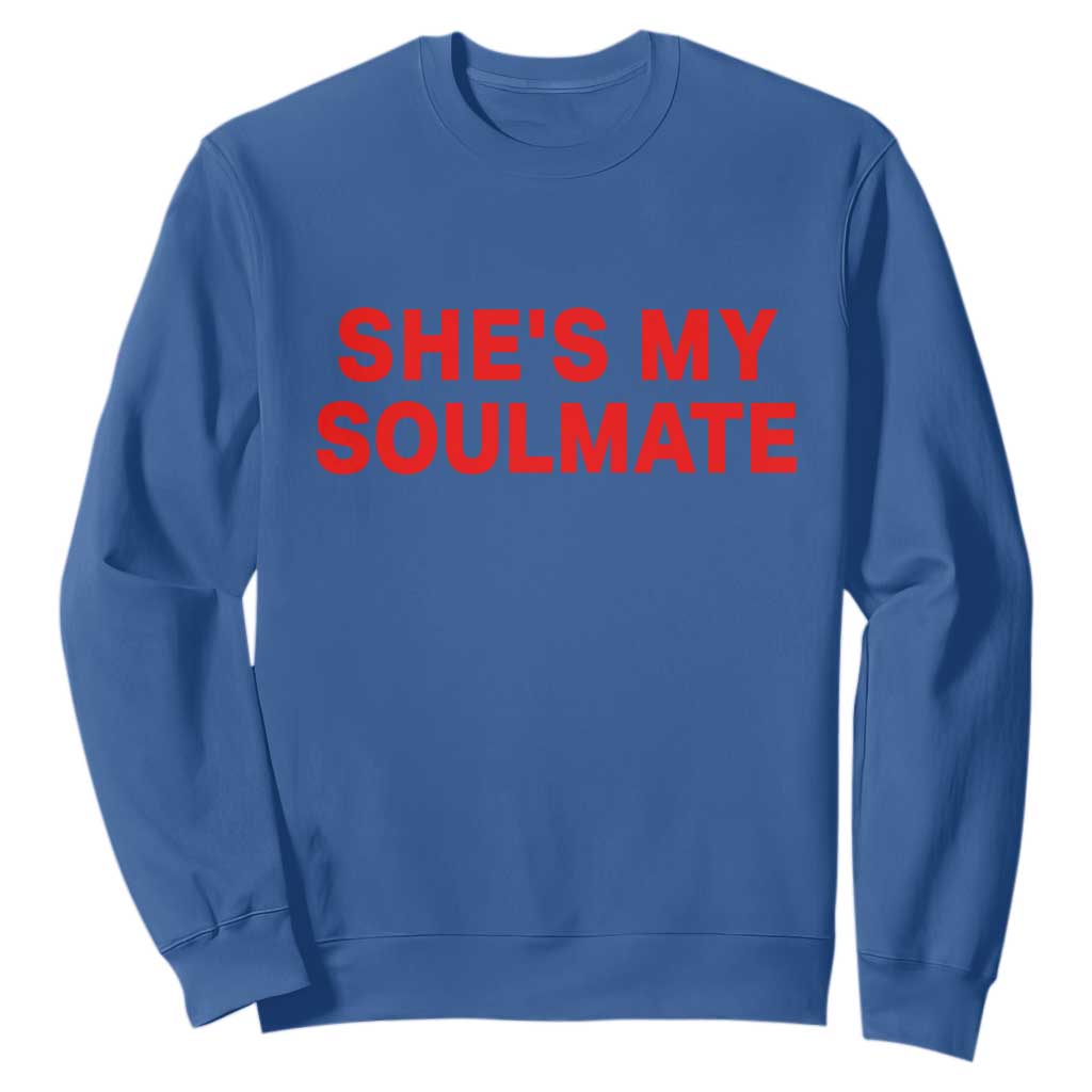 Funny Couple Matching Sweatshirt She's My Soulmate I Don't Know Him Couples TS10 Royal Blue Print Your Wear