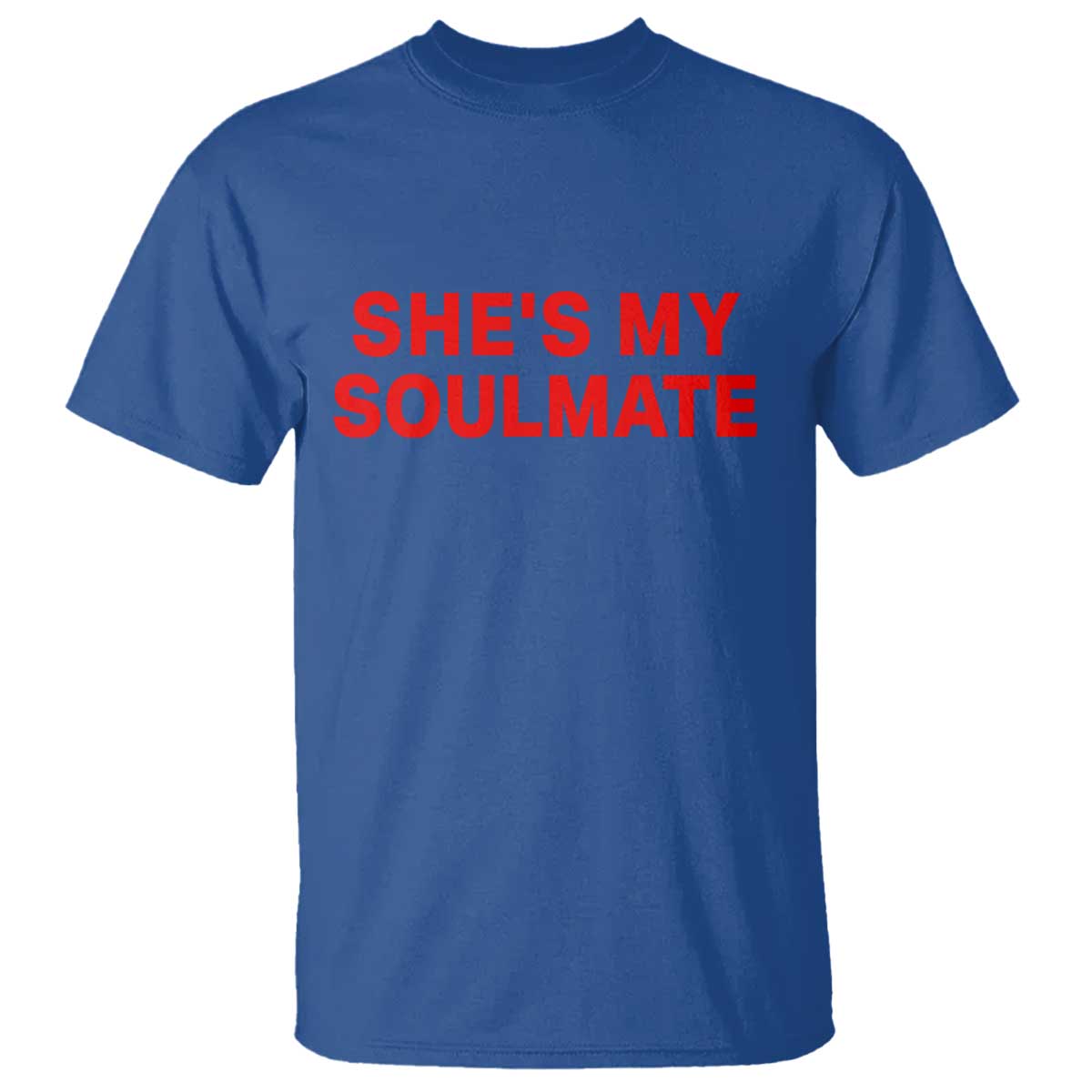 Funny Couple Matching T Shirt She's My Soulmate I Don't Know Him Couples TS10 Royal Blue Print Your Wear