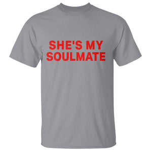 Funny Couple Matching T Shirt She's My Soulmate I Don't Know Him Couples TS10 Sport Gray Print Your Wear