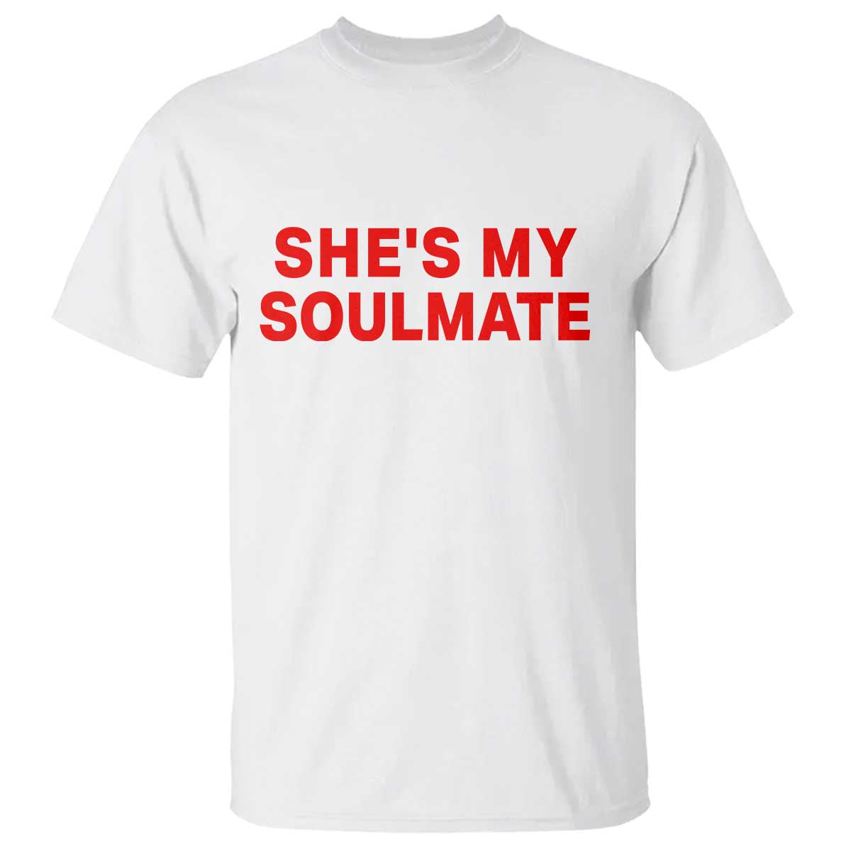 Funny Couple Matching T Shirt She's My Soulmate I Don't Know Him Couples TS10 White Print Your Wear