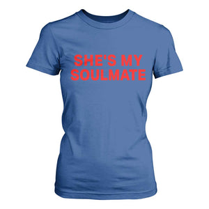 Funny Couple Matching T Shirt For Women She's My Soulmate I Don't Know Him Couples TS10 Royal Blue Print Your Wear
