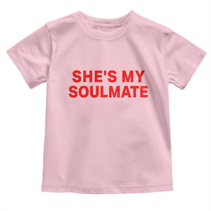 Funny Couple Matching Toddler T Shirt She's My Soulmate I Don't Know Him Couples TS10 Light Pink Print Your Wear
