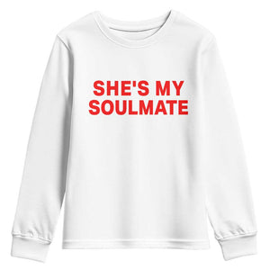 Funny Couple Matching Youth Sweatshirt She's My Soulmate I Don't Know Him Couples TS10 White Print Your Wear