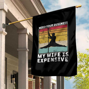 Sarcastic Husband Garden Flag Retro Mind Your Business My Wife Is Expensive TS10 Print Your Wear