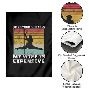 Sarcastic Husband Garden Flag Retro Mind Your Business My Wife Is Expensive TS10 Print Your Wear