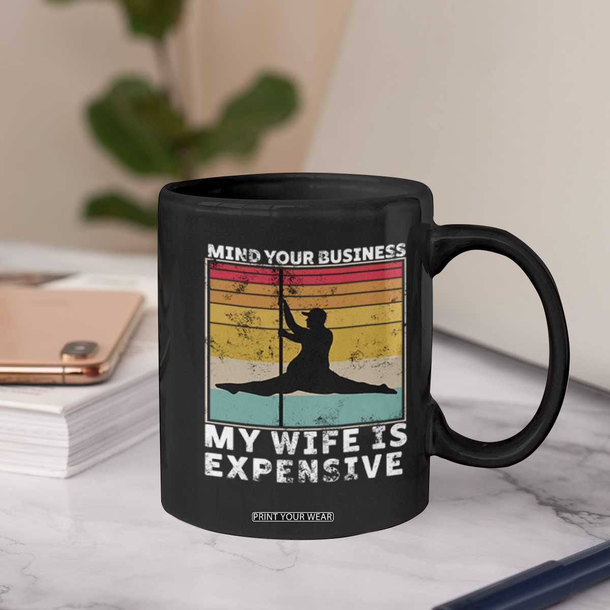Sarcastic Husband Coffee Mug Retro Mind Your Business My Wife Is Expensive TS10 Print Your Wear