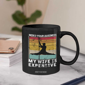 Sarcastic Husband Coffee Mug Retro Mind Your Business My Wife Is Expensive TS10 Print Your Wear