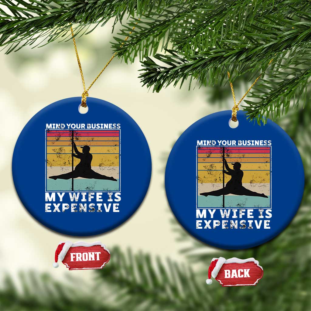 Sarcastic Husband Ceramic Ornament Retro Mind Your Business My Wife Is Expensive TS10 1pc Blue Print Your Wear