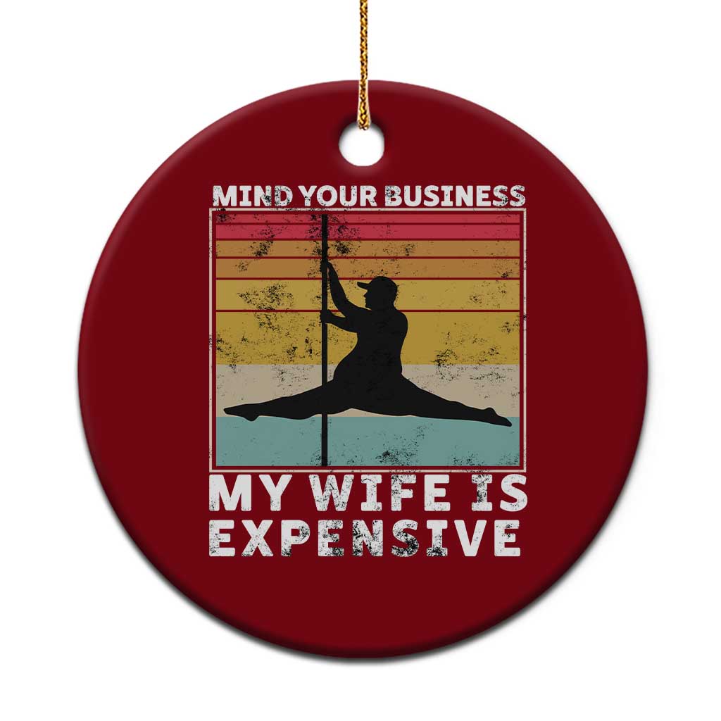 Sarcastic Husband Ceramic Ornament Retro Mind Your Business My Wife Is Expensive TS10 1pc Red Print Your Wear