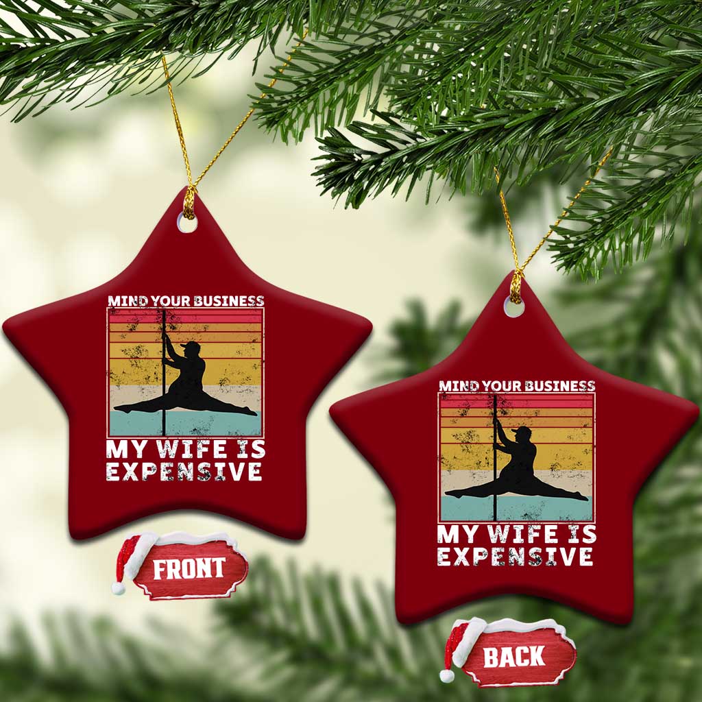 Sarcastic Husband Ceramic Ornament Retro Mind Your Business My Wife Is Expensive TS10 Print Your Wear
