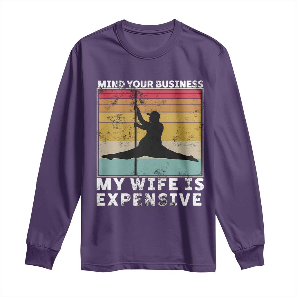 Sarcastic Husband Long Sleeve Shirt Retro Mind Your Business My Wife Is Expensive TS10 Purple Print Your Wear