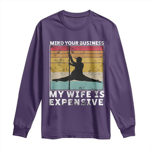 Sarcastic Husband Long Sleeve Shirt Retro Mind Your Business My Wife Is Expensive TS10 Purple Print Your Wear