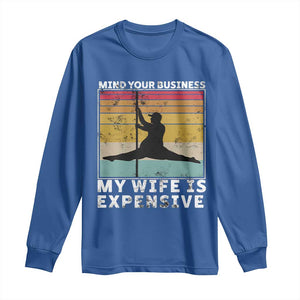 Sarcastic Husband Long Sleeve Shirt Retro Mind Your Business My Wife Is Expensive TS10 Royal Blue Print Your Wear