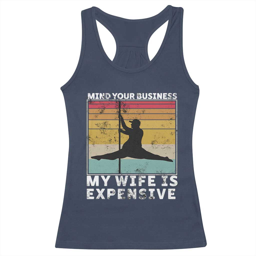Sarcastic Husband Racerback Tank Top Retro Mind Your Business My Wife Is Expensive TS10 Navy Print Your Wear
