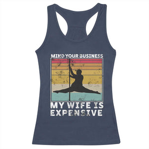 Sarcastic Husband Racerback Tank Top Retro Mind Your Business My Wife Is Expensive TS10 Navy Print Your Wear