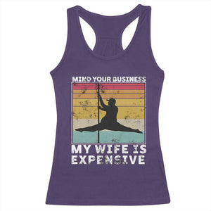 Sarcastic Husband Racerback Tank Top Retro Mind Your Business My Wife Is Expensive TS10 Purple Print Your Wear