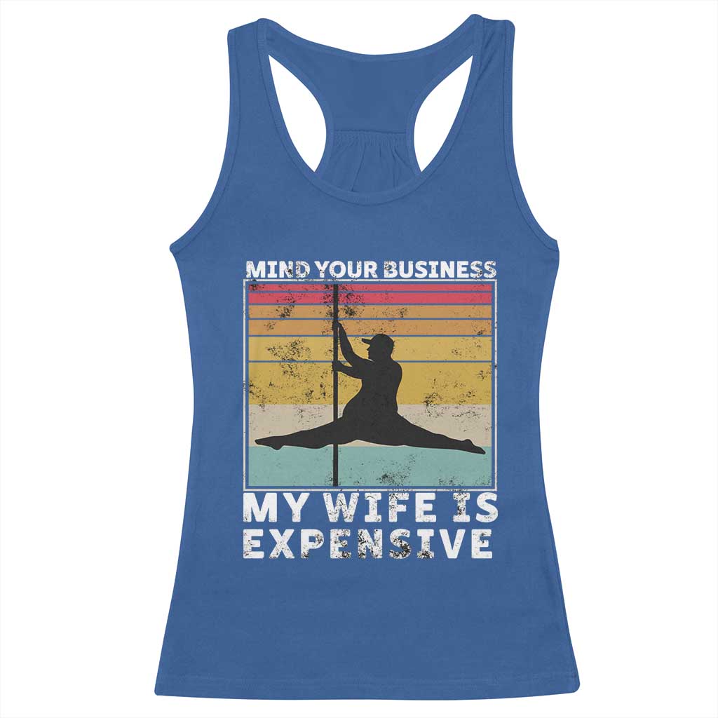 Sarcastic Husband Racerback Tank Top Retro Mind Your Business My Wife Is Expensive TS10 Royal Blue Print Your Wear