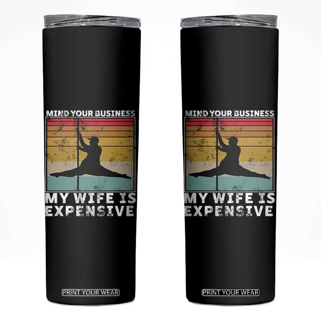 Sarcastic Husband Skinny Tumbler Retro Mind Your Business My Wife Is Expensive TS10 Black Print Your Wear