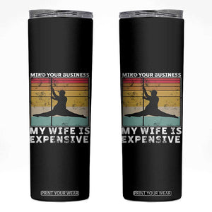 Sarcastic Husband Skinny Tumbler Retro Mind Your Business My Wife Is Expensive TS10 Black Print Your Wear