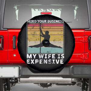 Sarcastic Husband Spare Tire Cover Retro Mind Your Business My Wife Is Expensive TS10 Black Print Your Wear