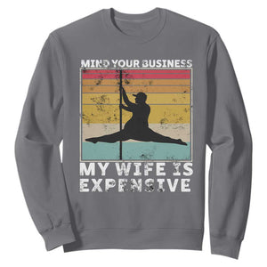 Sarcastic Husband Sweatshirt Retro Mind Your Business My Wife Is Expensive TS10 Charcoal Print Your Wear