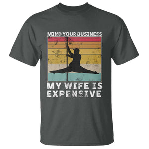 Sarcastic Husband T Shirt - Retro Mind Your Business My Wife Is Expensive Humor Tee TS10 Dark Heather Print Your Wear