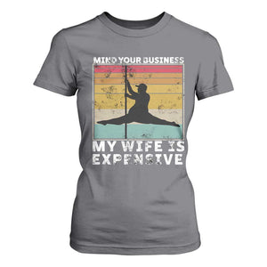 Sarcastic Husband T Shirt For Women Retro Mind Your Business My Wife Is Expensive TS10 Charcoal Print Your Wear