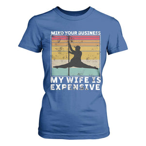 Sarcastic Husband T Shirt For Women Retro Mind Your Business My Wife Is Expensive TS10 Royal Blue Print Your Wear