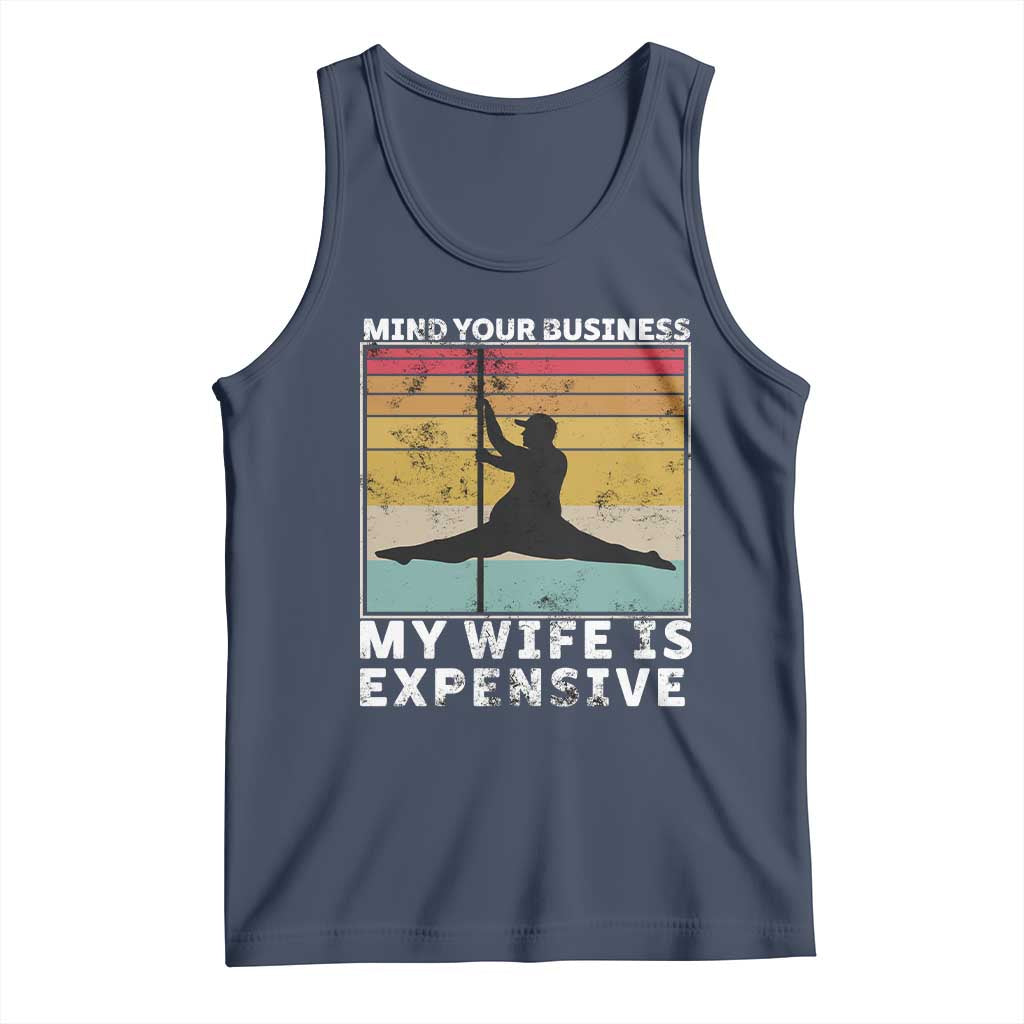 Sarcastic Husband Tank Top Retro Mind Your Business My Wife Is Expensive TS10 Navy Print Your Wear