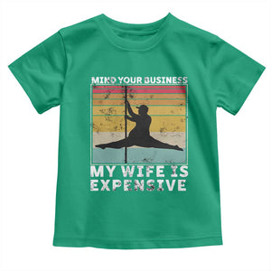 Sarcastic Husband Toddler T Shirt Retro Mind Your Business My Wife Is Expensive TS10 Irish Green Print Your Wear