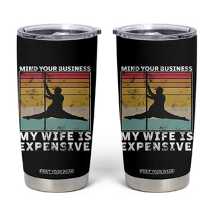 Sarcastic Husband Tumbler Cup Retro Mind Your Business My Wife Is Expensive TS10 Black Print Your Wear