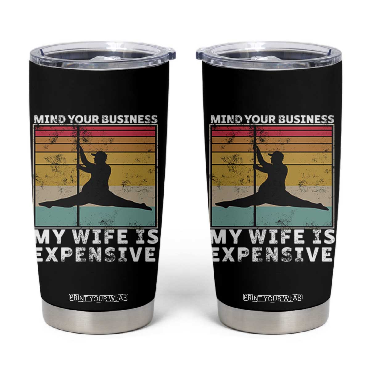 Sarcastic Husband Tumbler Cup Retro Mind Your Business My Wife Is Expensive TS10 Black Print Your Wear